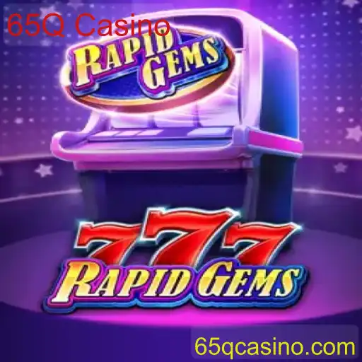 Desvendando o Fascinante Jogo RapidGems777 no 65Q Casino